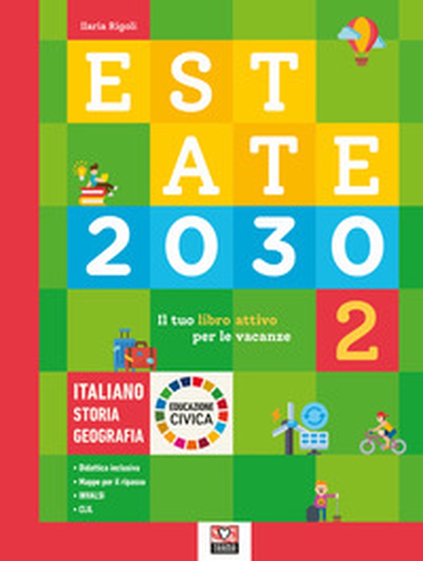 Estate 2030. Il tuo libro attivo per le vacanze. Italiano. Storia. Geografia. Educazione civica - Vol. 2 - Librerie.coop Estate 2030. Il tuo libro attivo per le vacanze. Italiano. Storia. Geografia. Educazione civica - Vol. 2 - Librerie.coop
