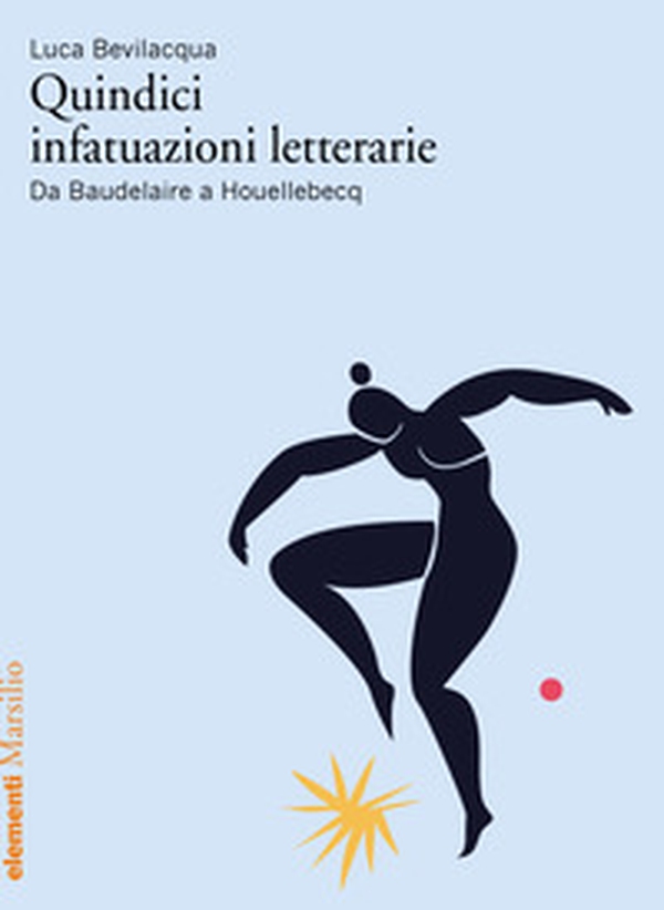 Quindici infatuazioni letterarie. Da Baudelaire a Houellebecq - Librerie.coop Quindici infatuazioni letterarie. Da Baudelaire a Houellebecq - Librerie.coop