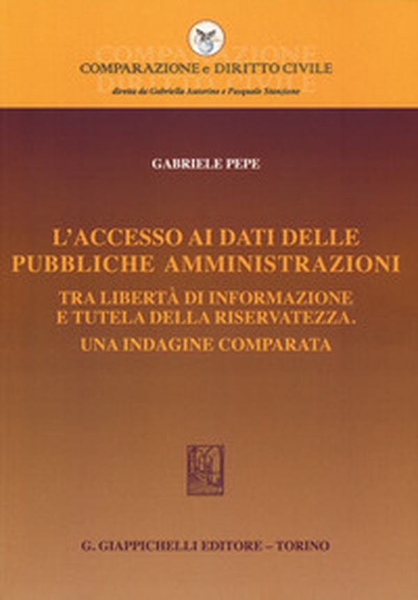 L'accesso ai dati delle pubbliche amministrazioni. Tra libertà di informazione e tutela della riservatezza. Una indagine comparata - Librerie.coop
