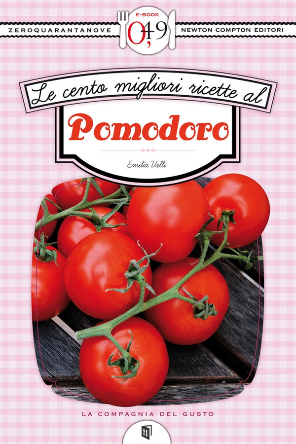 Le cento migliori ricette al pomodoro - Librerie.coop Le cento migliori ricette al pomodoro - Librerie.coop