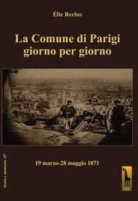 La Comune di Parigi giorno per giorno (19 marzo-28 maggio 1871) - Librerie.coop La Comune di Parigi giorno per giorno (19 marzo-28 maggio 1871) - Librerie.coop