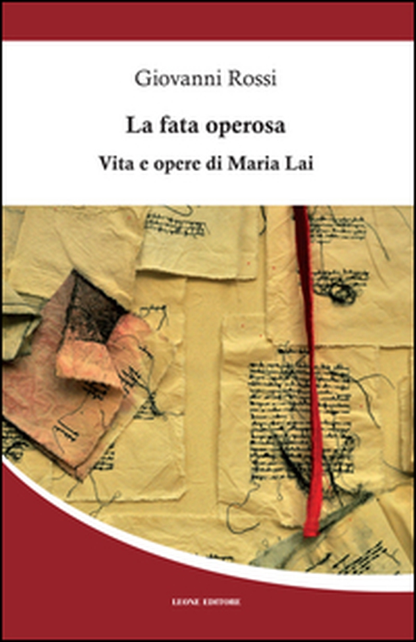 La fata operosa. Vita e opere di Maria Lai - Librerie.coop La fata operosa. Vita e opere di Maria Lai - Librerie.coop