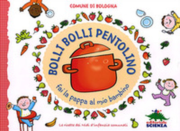 Bolli, bolli pentolino fai la pappa al mio bambino - Librerie.coop Bolli, bolli pentolino fai la pappa al mio bambino - Librerie.coop