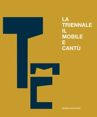 La triennale, il mobile e Cantù. Un secolo di scambi e confronti - Librerie.coop