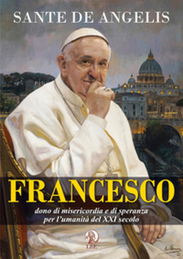 Francesco. Dono di misericordia e di speranza per l'umanità del XXI secolo - Librerie.coop Francesco. Dono di misericordia e di speranza per l'umanità del XXI secolo - Librerie.coop