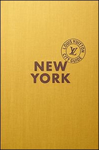 New York. Louis Vuitton City Guide. Ediz. italiana - Librerie.coop