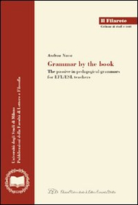 Grammar by the book. The passive in pedagogical grammars for EFL/ESL teachers - Librerie.coop