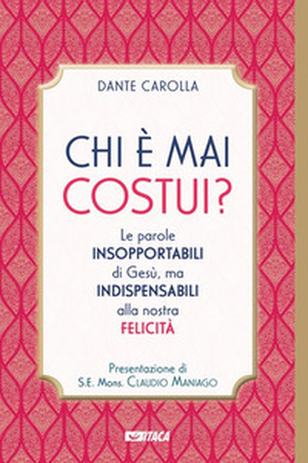 Chi è mai costui? Le parole insopportabili di Gesù, ma indispensabili alla nostra felicità - Librerie.coop Chi è mai costui? Le parole insopportabili di Gesù, ma indispensabili alla nostra felicità - Librerie.coop