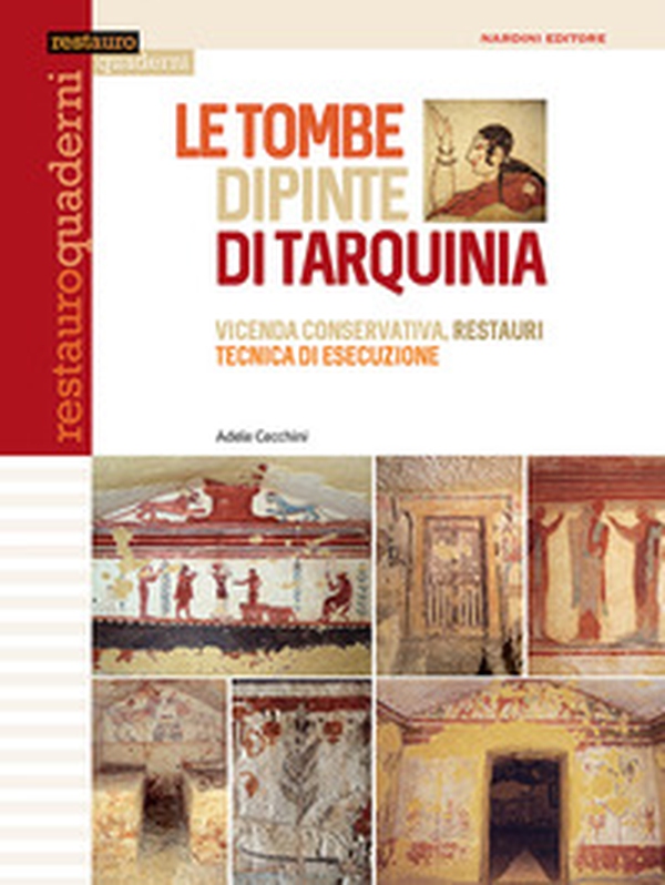 Le tombe dipinte di Tarquinia. Vicenda conservativa, restauri, tecnica di esecuzione - Librerie.coop Le tombe dipinte di Tarquinia. Vicenda conservativa, restauri, tecnica di esecuzione - Librerie.coop