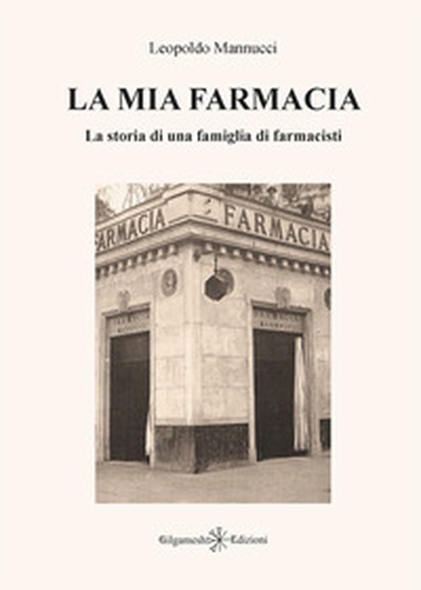 La mia farmacia. La storia di una famiglia di farmacisti - Librerie.coop La mia farmacia. La storia di una famiglia di farmacisti - Librerie.coop