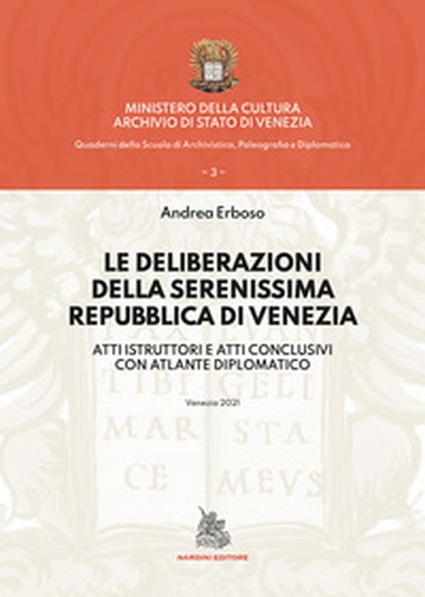 Le deliberazioni della Serenissima Repubblica di Venezia. Atti istruttori e atti conclusivi con atlante diplomatico - Librerie.coop Le deliberazioni della Serenissima Repubblica di Venezia. Atti istruttori e atti conclusivi con atlante diplomatico - Librerie.coop