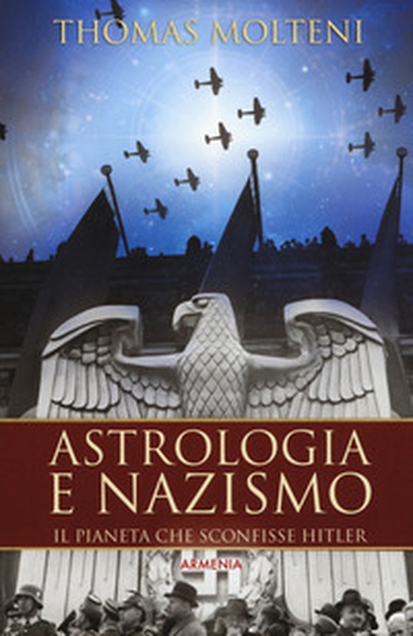 Astrologia e nazismo. Il pianeta che sconfisse Hitler - Librerie.coop Astrologia e nazismo. Il pianeta che sconfisse Hitler - Librerie.coop