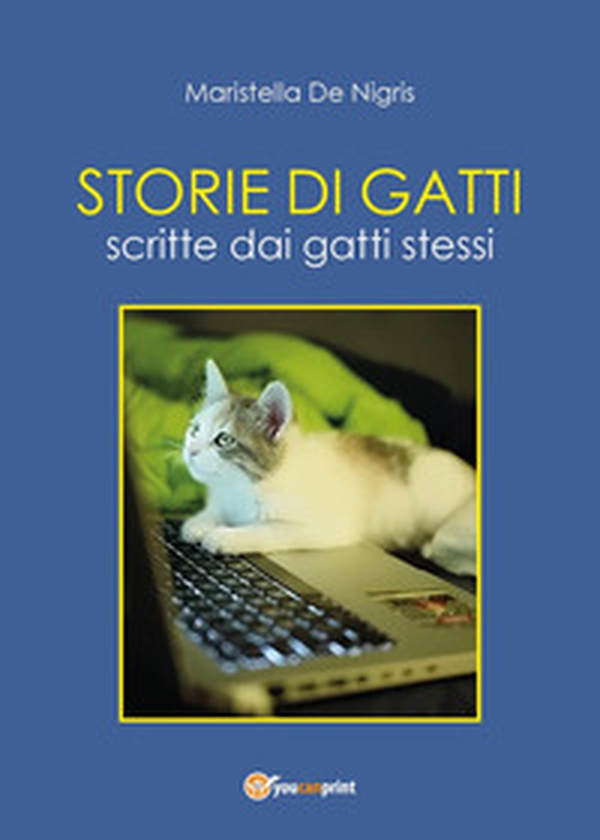Storie di gatti. Scritte dai gatti stessi - Librerie.coop Storie di gatti. Scritte dai gatti stessi - Librerie.coop