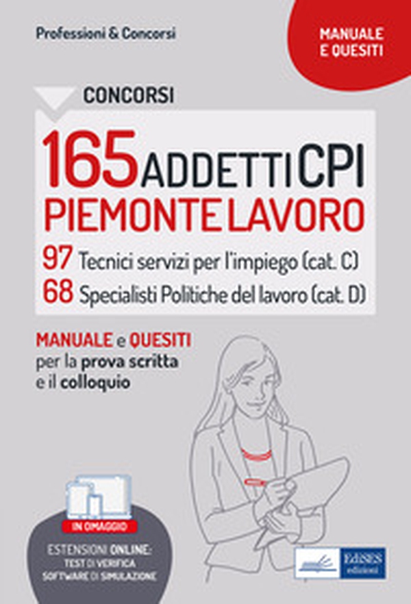 Concorso 165 addetti CPI Piemonte Lavoro. Manuale e quesiti per la prova scritta e il colloquio - Librerie.coop Concorso 165 addetti CPI Piemonte Lavoro. Manuale e quesiti per la prova scritta e il colloquio - Librerie.coop