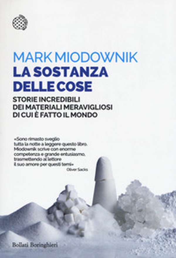 La sostanza delle cose. Storie incredibili dei materiali meravigliosi di cui è fatto il mondo - Librerie.coop La sostanza delle cose. Storie incredibili dei materiali meravigliosi di cui è fatto il mondo - Librerie.coop