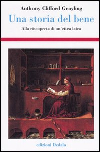 Una storia del bene. Alla riscoperta di un'etica laica - Librerie.coop