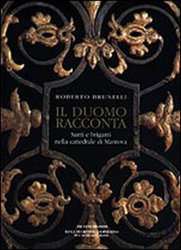 Il duomo racconta. Santi e briganti nella cattedrale di Mantova - Librerie.coop Il duomo racconta. Santi e briganti nella cattedrale di Mantova - Librerie.coop