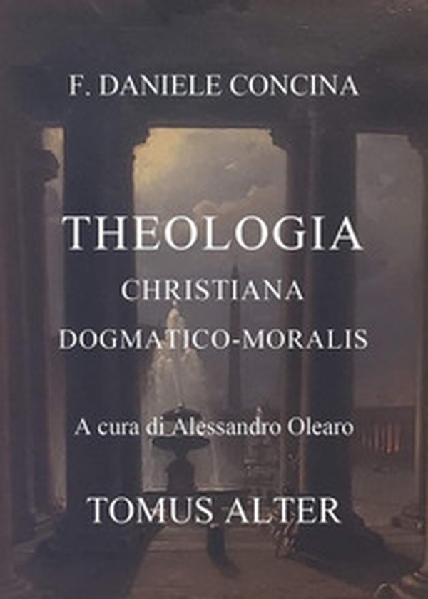 D.C. Theologia christiana dogmatico-moralis. Tomus alter - Librerie.coop