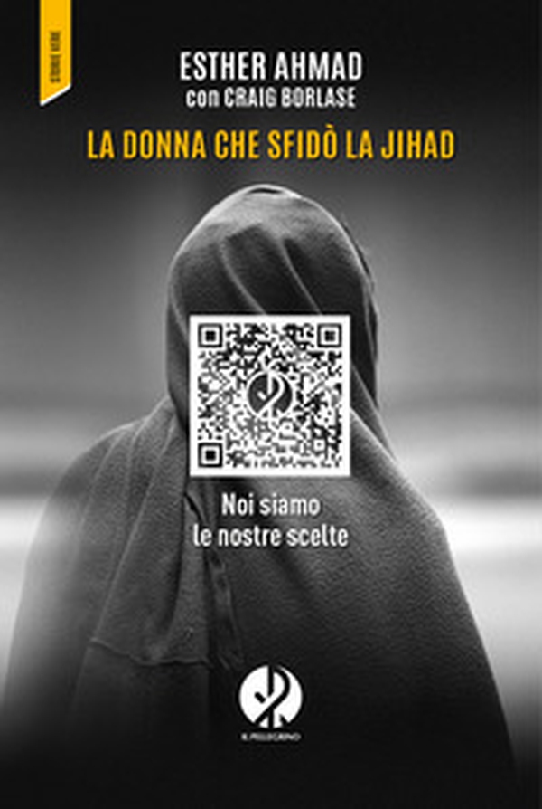 La donna che sfidò la jihad. Noi siamo le nostre scelte - Librerie.coop La donna che sfidò la jihad. Noi siamo le nostre scelte - Librerie.coop