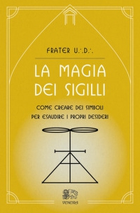 La magia dei sigilli. Come creare dei simboli per esaudire i propri desideri - Librerie.coop La magia dei sigilli. Come creare dei simboli per esaudire i propri desideri - Librerie.coop