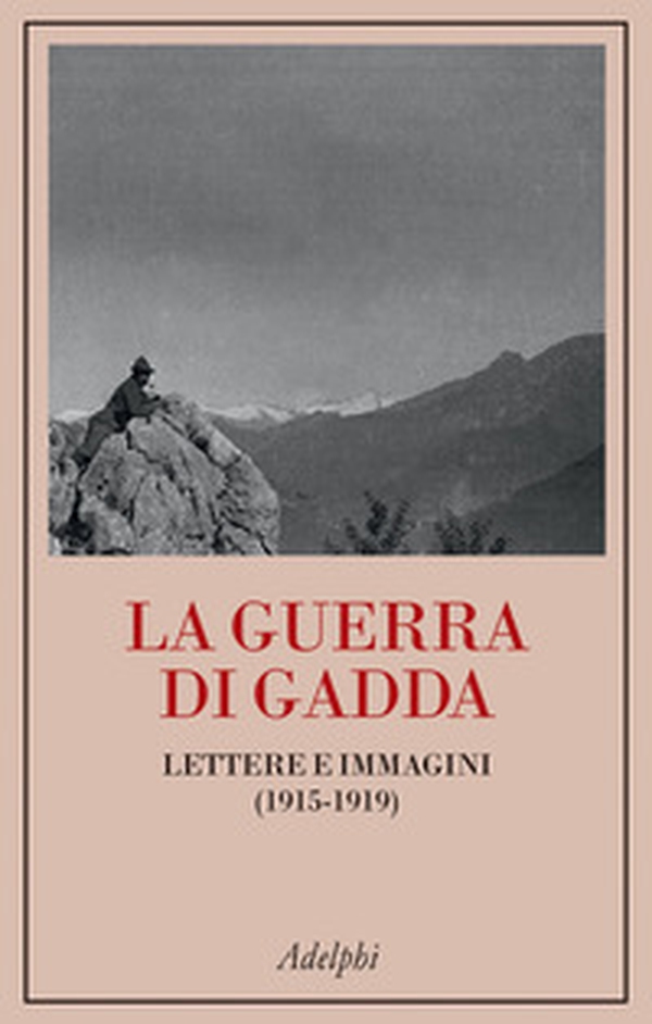 La guerra di Gadda. Lettere e immagini (1915-1919) - Librerie.coop La guerra di Gadda. Lettere e immagini (1915-1919) - Librerie.coop