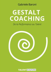 Gestalt coaching. De la performance au talent - Librerie.coop