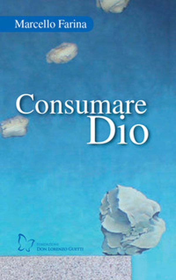 Consumare Dio - Librerie.coop Consumare Dio - Librerie.coop