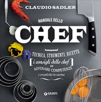 Manuale dello chef. Tecnica, strumenti, ricette. I consigli dello chef per affinare competenze e creatività in cucina - Librerie.coop Manuale dello chef. Tecnica, strumenti, ricette. I consigli dello chef per affinare competenze e creatività in cucina - Librerie.coop