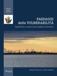 Paesaggi delle vulnerabilità. Esperienze e azioni per progetti di territorio - Librerie.coop Paesaggi delle vulnerabilità. Esperienze e azioni per progetti di territorio - Librerie.coop
