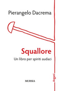 Squallore. Un libro per spiriti audaci - Librerie.coop