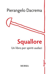Squallore. Un libro per spiriti audaci - Librerie.coop