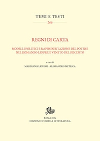 Regni di carta. Modelli politici e rappresentazione del potere nel romanzo ligure e veneto del Seicento - Librerie.coop