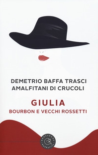 Giulia. Bourbon e vecchi rossetti - Librerie.coop