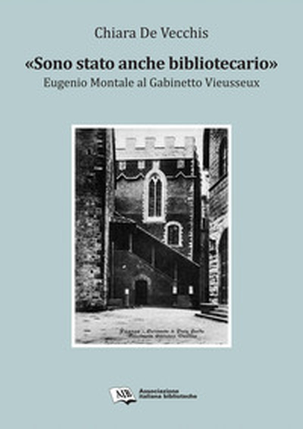 «Sono stato anche bibliotecario». Eugenio Montale al Gabinetto Vieusseux - Librerie.coop «Sono stato anche bibliotecario». Eugenio Montale al Gabinetto Vieusseux - Librerie.coop