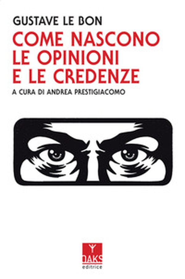 Come nascono le opinioni e le credenze - Librerie.coop Come nascono le opinioni e le credenze - Librerie.coop