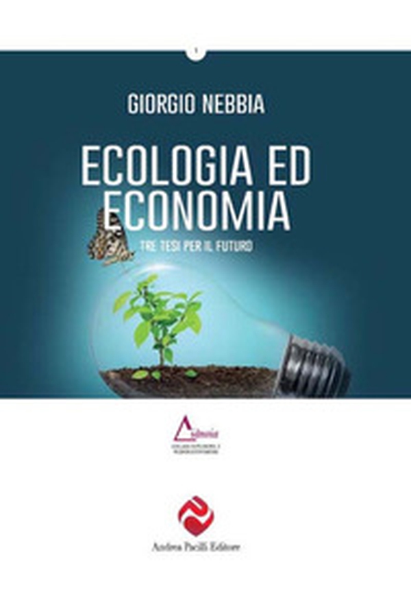 Ecologia ed economia. Tre tesi per un nuovo dibattito - Librerie.coop Ecologia ed economia. Tre tesi per un nuovo dibattito - Librerie.coop