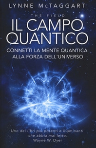 Il campo quantico. Connetti la mente quantica alla forza dell'universo - Librerie.coop Il campo quantico. Connetti la mente quantica alla forza dell'universo - Librerie.coop