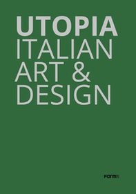 Utopia. Italian art & design. Catalogo della mostra (Parigi, 18 ottobre-21 dicembre 2019) - Librerie.coop