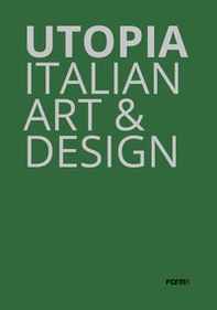 Utopia. Italian art & design. Catalogo della mostra (Parigi, 18 ottobre-21 dicembre 2019) - Librerie.coop Utopia. Italian art & design. Catalogo della mostra (Parigi, 18 ottobre-21 dicembre 2019) - Librerie.coop