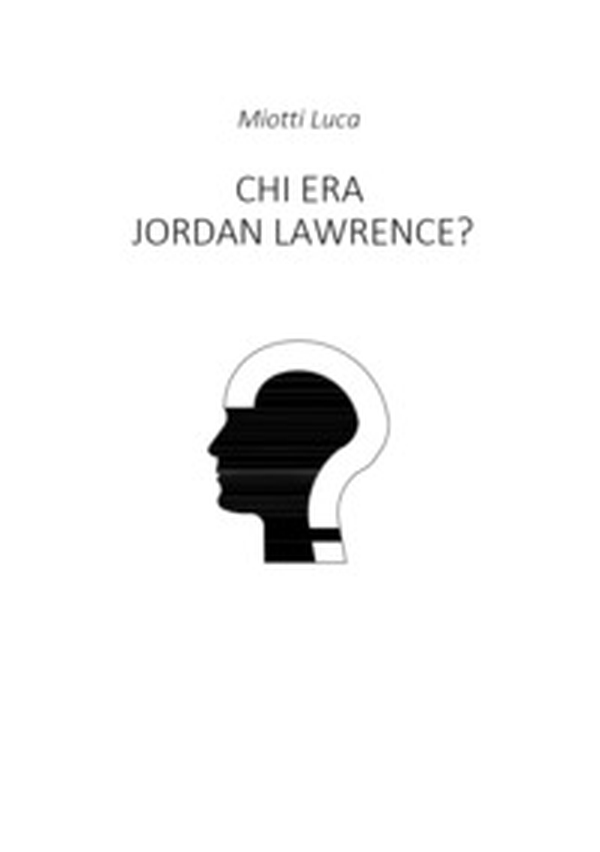 Chi era Jordan Lawrence? - Librerie.coop Chi era Jordan Lawrence? - Librerie.coop
