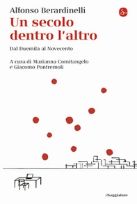 Un secolo dentro l'altro. Dal Duemila al Novecento - Librerie.coop