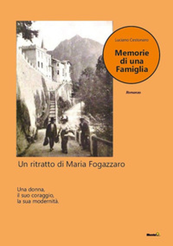 Memorie di una famiglia. Un ritratto di Maria Fogazzaro - Librerie.coop Memorie di una famiglia. Un ritratto di Maria Fogazzaro - Librerie.coop