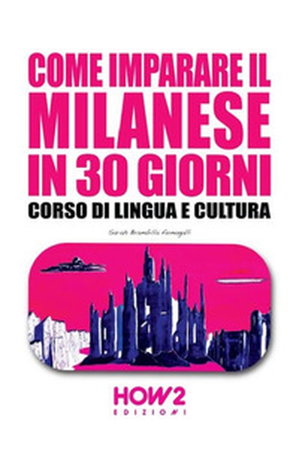 Come imparare il milanese in 30 giorni. Corso di lingua e cultura - Librerie.coop Come imparare il milanese in 30 giorni. Corso di lingua e cultura - Librerie.coop
