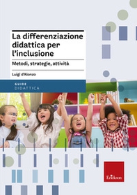La differenziazione didattica per l'inclusione. Metodi, strategie, attività  - Librerie.coop