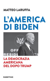 L'America di Biden. La democrazia americana del dopo Trump - Librerie.coop