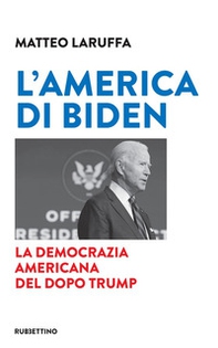 L'America di Biden. La democrazia americana del dopo Trump - Librerie.coop L'America di Biden. La democrazia americana del dopo Trump - Librerie.coop