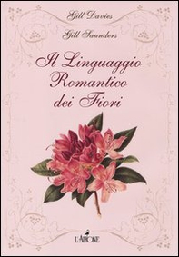 Il linguaggio romantico dei fiori - Librerie.coop Il linguaggio romantico dei fiori - Librerie.coop