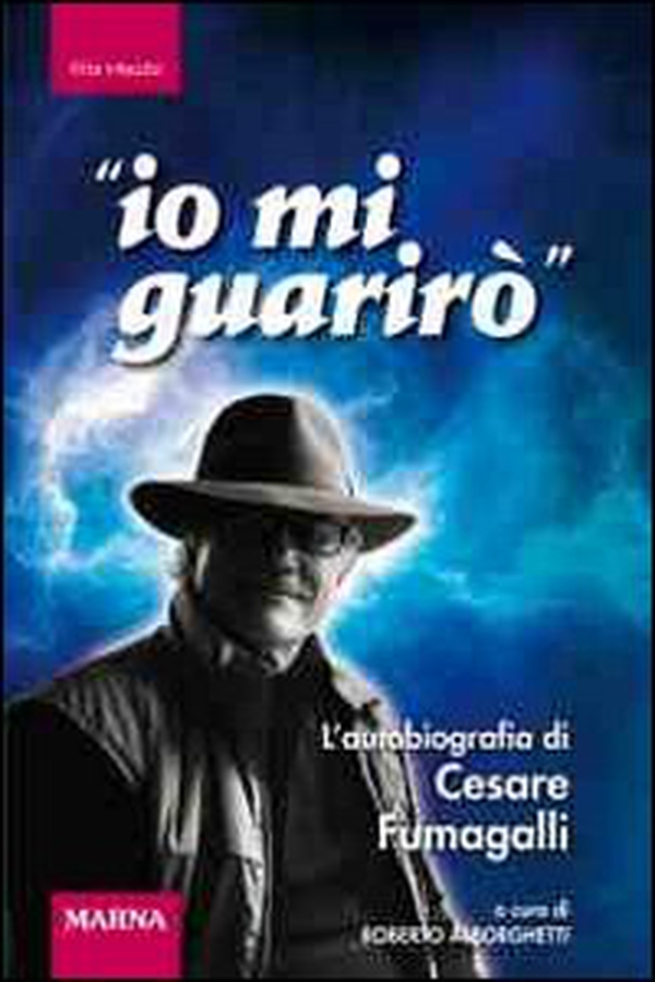 Io mi guarirò. L'autobiografia di Cesare Fumagalli - Librerie.coop Io mi guarirò. L'autobiografia di Cesare Fumagalli - Librerie.coop