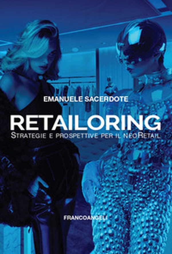 Retailoring. Strategie e prospettive per il NeoRetail - Librerie.coop Retailoring. Strategie e prospettive per il NeoRetail - Librerie.coop