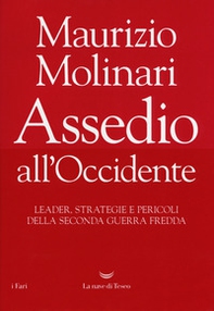 Assedio all'Occidente. Leader, strategie e pericoli della seconda guerra fredda - Librerie.coop Assedio all'Occidente. Leader, strategie e pericoli della seconda guerra fredda - Librerie.coop